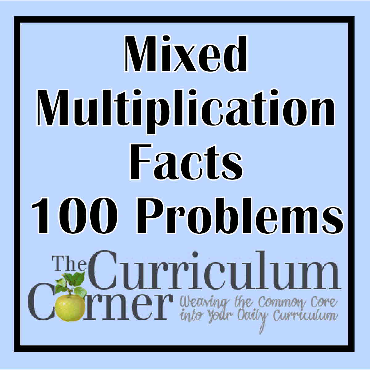  Mixed Multiplication Facts 100 Problems The Curriculum Corner 123