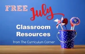 These free July resources will help you prep for a smooth July. FREE classroom resources for teachers from The Curriculum Corner.