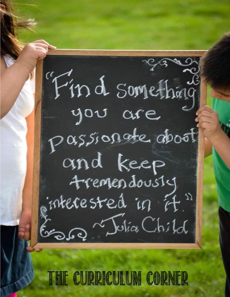 Find something you are passionate about and keep tremendously interested in it  ~ Julia Child